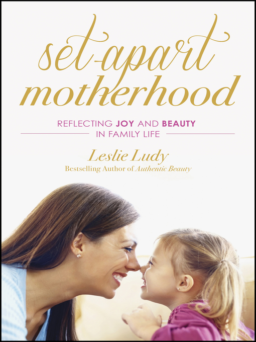Title details for Set-Apart Motherhood by Leslie Ludy - Available